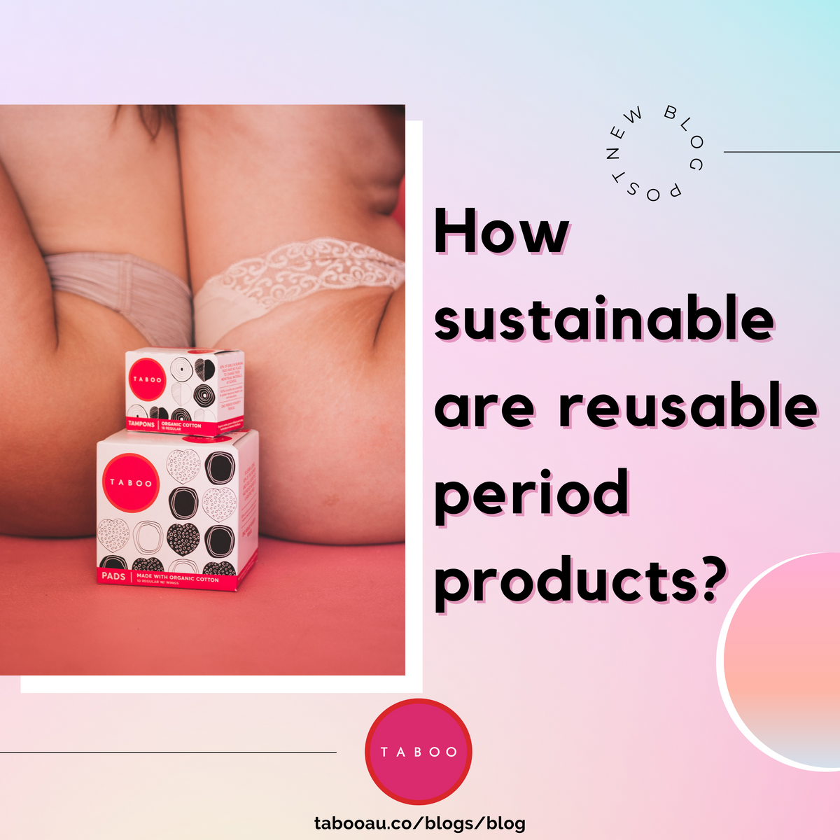 How Sustainable are Reusable Period Products? – TABOO Period Products