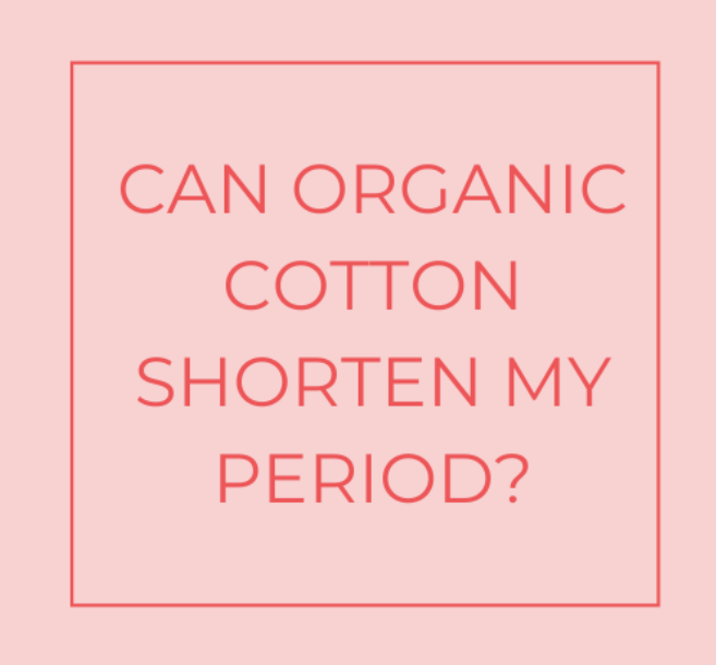 Can organic cotton period products shorten my period? – TABOO