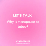 Why is menopause so taboo?