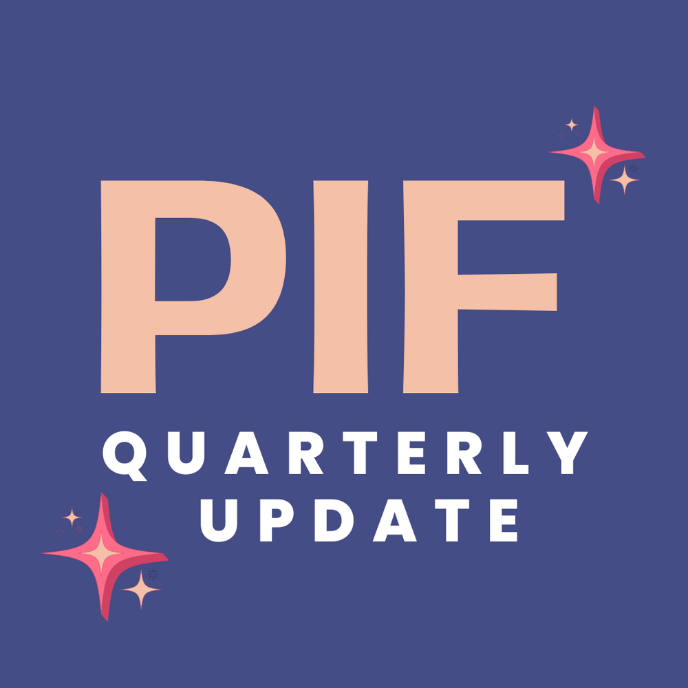 PIF: Quarterly Update