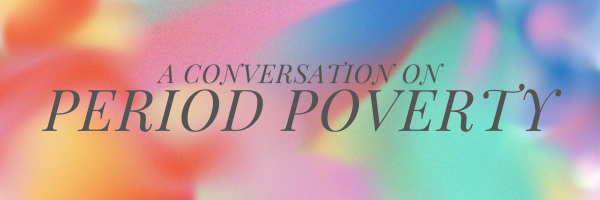 A conversation about Period Poverty