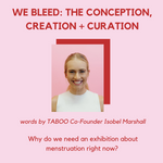 We Bleed: The Concept, Creation & Curation