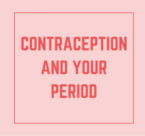 Contraception and your Period