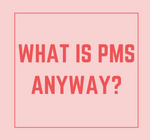 What is PMS anyway?