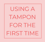 Using A Tampon for the First Time