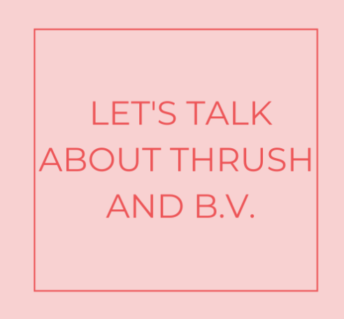 Let's Talk About Thrush and B.V.