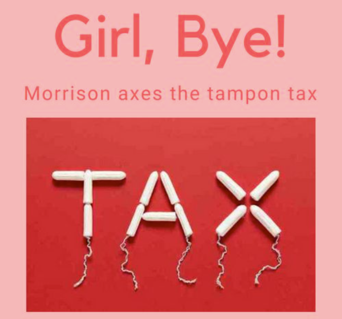 Girl, Bye! - Morrison Axes the Tampon Tax